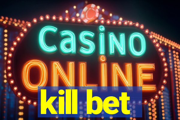 kill bet